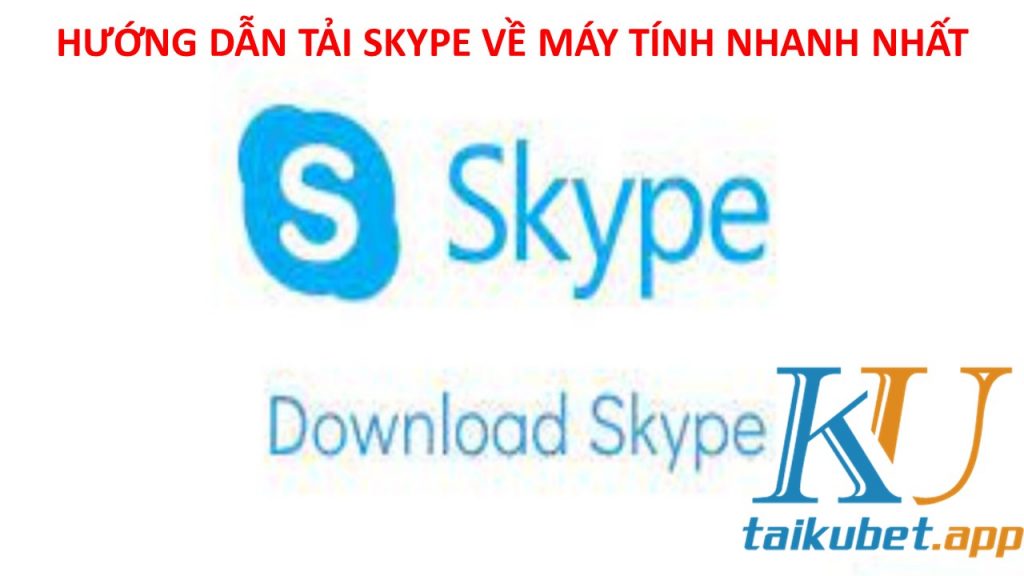 huong-dan-tai-skype-ve-may-tinh-nhanh-nhat