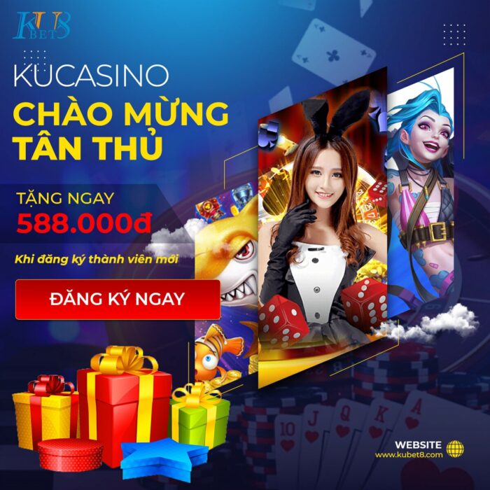 Giới thiệu về Ku casino sự kiện chào mừng tân thử đăng ký + 588k