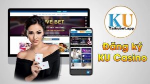 Bật mí cách đăng ký KU Casino hiệu quả nhất