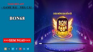 Bon68 - Cổng game bài cá cược đổi thưởng tái xuất 2022