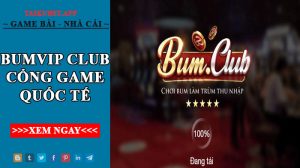 BumVip Club cổng game quốc tế đổi thưởng uy tín hấp dẫn