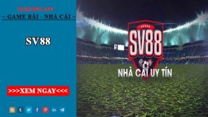 Sv88 - Hãy cùng tìm hiểu nhà cái số 1 uy tín chất lượng 2022