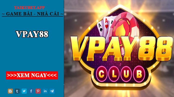 Vpay88 - Cổng game huyền thoại, xứng tầm đẳng cấp thượng lưu 2022